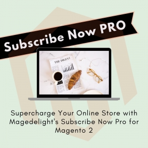 Crafting a Personalized Shopping Experience with Subscribe Now Pro for Magento 2